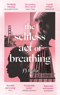 Book Cover for The Selfless Act of Breathing by J J Bola