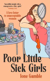 Book Cover for Poor Little Sick Girls by Ione Gamble