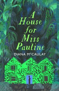 Book Cover for A House for Miss Pauline by Diana McCaulay