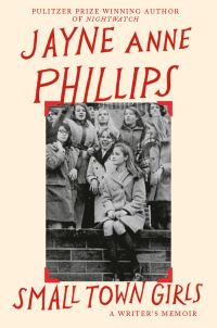 Book Cover for Small Town Girls by Jayne Anne Phillips