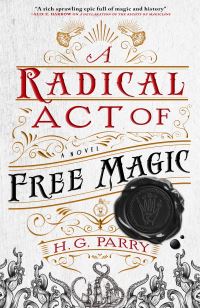 Book Cover for A Radical Act of Free Magic by H G Parry