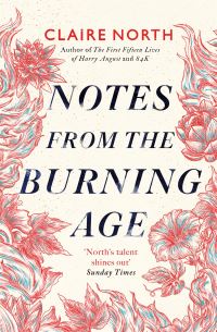 Book Cover for Notes from the Burning Age by Claire North