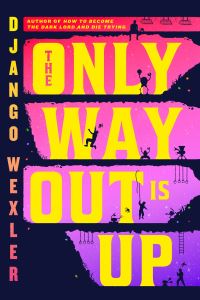 Book Cover for The Only Way Out Is Up by Django Wexler