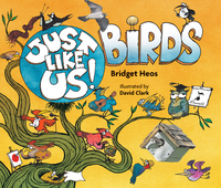 Book Cover for Just Like Us! Birds by Bridget Heos