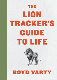 Book Cover for The Lion Tracker's Guide to Life by Boyd Varty