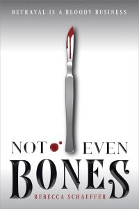Book Cover for Not Even Bones by Rebecca Schaeffer
