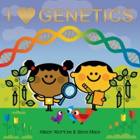 Book Cover for I Love Genetics by Allison Wortche