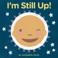 Book Cover for I'm Still Up! by Antoinette Portis