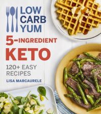 Book Cover for Low Carb Yum 5-Ingredient Keto by Lisa MarcAurele