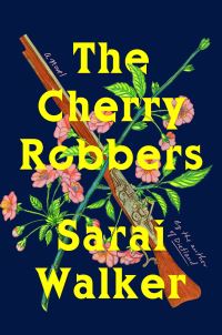 Book Cover for The Cherry Robbers by Sarai Walker