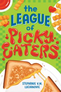 Book Cover for The League of Picky Eaters by Stephanie V W Lucianovic