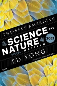 Book Cover for The Best American Science and Nature Writing 2021. Best American Science and Nature Writing by Ed Yong, Jaime Green