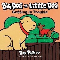 Book Cover for Big Dog and Little Dog Getting in Trouble by Dav Pilkey