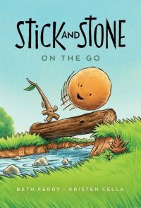 Book Cover for Stick and Stone. On the Go by Beth Ferry