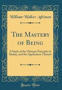 Book Cover for The Mastery of Being by William Walker Atkinson