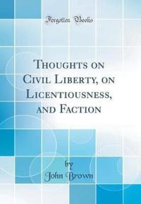 Book Cover for Thoughts on Civil Liberty, on Licentiousness, and Faction (Classic Reprint) by John Brown