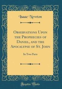 Book Cover for Observations Upon the Prophecies of Daniel, and the Apocalypse of St. John by Isaac Newton