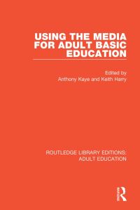 Book Cover for Using the Media for Adult Basic Education by Anthony Kaye, Keith Harry