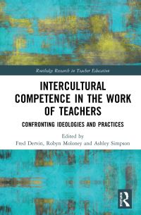 Book Cover for Intercultural Competence in the Work of Teachers by Fred Dervin, Robyn Moloney, Ashley Simpson