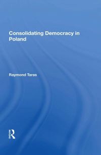 Book Cover for Consolidating Democracy In Poland by Raymond Taras