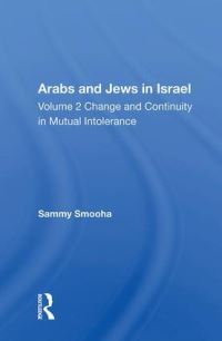 Book Cover for Arabs and Jews in Israel. Volume 2 Change and Continuity in Mutual Intolerance by Sammy Smooha