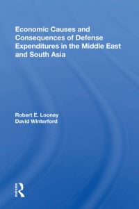 Book Cover for Economic Causes and Consequences of Defense Expenditures in the Middle East and South Asia by Robert E Looney