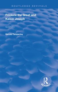 Book Cover for Frederic the Great and Kaiser Joseph by Harold William Vazeille Temperley