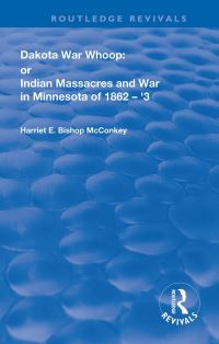 Book Cover for Dakota War Whoop, or, Indian Massacres and War in Minnesota of 1862-1863 by Harriet E Bishop