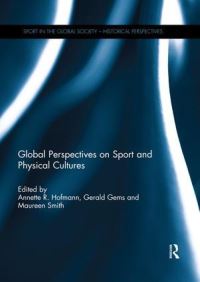 Book Cover for Global Perspectives on Sport and Physical Cultures by Annette R. Hofmann, Gerald R. Gems, Maureen Smith