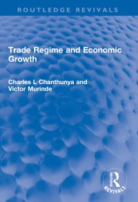 Book Cover for Trade Regime and Economic Growth by Charles L Chanthunya, Victor Murinde