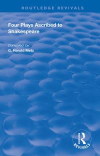 Book Cover for Four Plays Ascribed to Shakespeare by G Harold Metz