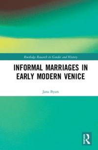 Book Cover for Informal Marriages in Early Modern Venice by Jana Byars
