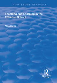 Book Cover for Teaching and Learning in the Effective School by Alma Harris