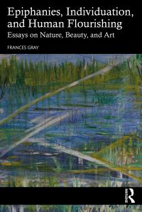 Book Cover for Epiphany, Individuation and Human Flourishing by Frances Gray
