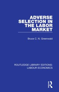Book Cover for Adverse Selection in the Labor Market by Bruce C Greenwald