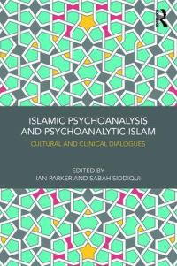 Book Cover for Islamic Psychoanalysis and Psychoanalytic Islam by Ian Parker, Sabah Siddiqui