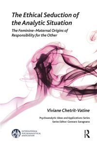 Book Cover for The Ethical Seduction of the Analytic Situation by Viviane ChetritVatine