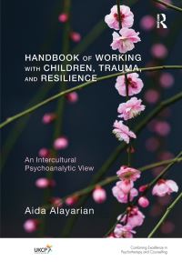 Book Cover for Handbook of Working With Children, Trauma, and Resilience by Aida Alayarian