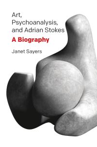 Book Cover for Art, Psychoanalysis, and Adrian Stokes by Janet Sayers