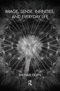 Book Cover for Image, Sense, Infinities, and Everyday Life by Michael Eigen