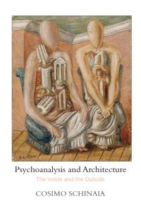 Book Cover for Psychoanalysis and Architecture by Cosimo Schinaia