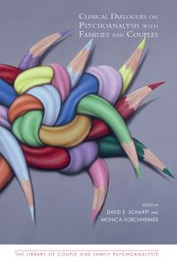 Book Cover for Clinical Dialogues on Psychoanalysis With Families and Couples by David E Scharff, Monica Vorchheimer
