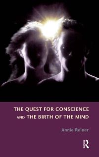 Book Cover for The Quest for Conscience and the Birth of the Mind by Annie Reiner