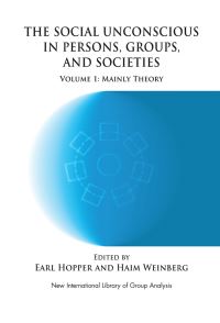 Book Cover for The Social Unconscious in Persons, Groups, and Societies. Volume 1 Mainly Theory by Earl Hopper, Haim Weinberg