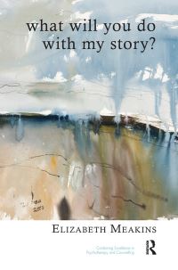 Book Cover for What Will You Do With My Story? by Elizabeth Meakins