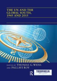 Book Cover for The UN and the Global South, 1945 and 2015 by Thomas G Weiss, Pallavi Roy