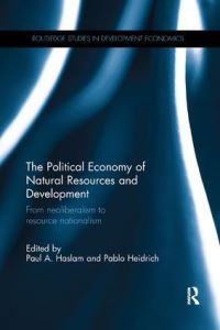 Book Cover for The Political Economy of Natural Resources and Development by Paul Alexander Haslam, Pablo Heidrich