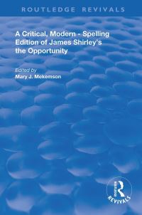 Book Cover for A Critical, Modern-Spelling Edition of James Shirley's The Opportunity by James Shirley