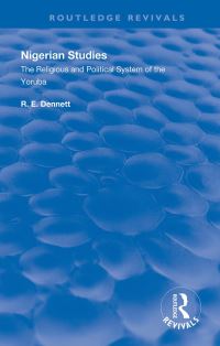 Book Cover for Nigerian Studies, or, The Religious and Political System of the Yoruba by R E Dennett