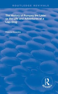 Book Cover for The History of Pompey the Little, or, The Life and Adventures of a Lap-Dog by Francis Coventry